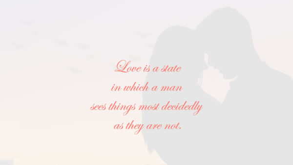 Wallpaper Things, Are, Love, Decidedly, Not, Which, Man, Quotes, Sees, State, They, Most