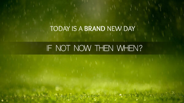 Wallpaper Not, Today, Inspirational, Day, New, Desktop, Now, Then, When, Brand