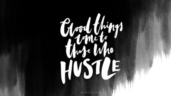 Wallpaper Motivational, Hustle, Come, Good, Who, Things, Those