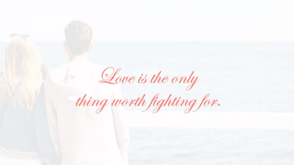 Wallpaper The, Fighting, For, Quotes, Thing, Only, Worth, Love