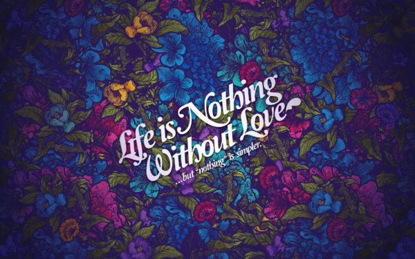 Wallpaper Nothing, Love, Without, Life