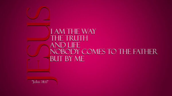Wallpaper Comes, Verse, Bible, And, But, Way, Truth, Nobody, The, Father, Life