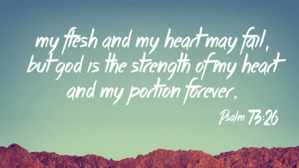 Wallpaper Portion, God, The, Fresh, Strength, Forever, May, Fail, Bible, Heart, But, And, Verse