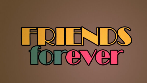 Wallpaper Friends, Colorful, Friend, Background, Best, Brown, Word, Forever