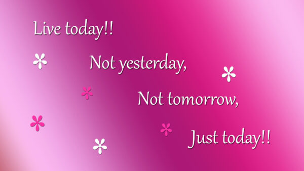 Wallpaper Live, Desktop, Not, Yesterday, Inspirational, Today