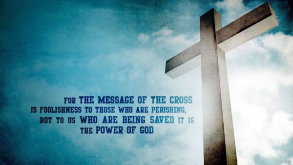 Wallpaper Message, Who, Being, The, Are, Saved, Perishing, For, Cross, Christian, Foolishness, Those, But