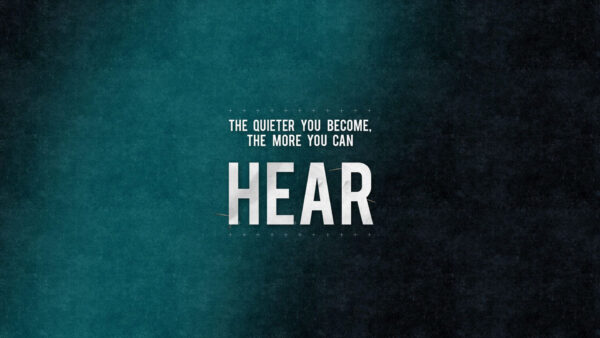 Wallpaper Motivational, Hear, Quieter, Become, More, Can, The, You