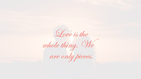 Wallpaper Thing, Whole, Only, Quotes, Are, Pieces, The, Love