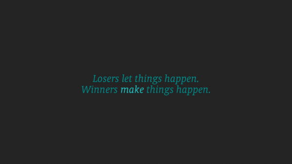 Wallpaper Losers, Happen, Winners, Inspirational, Things, Desktop, Make, Let