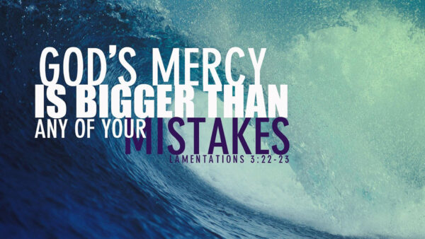 Wallpaper Mistakes, Any, Bible, Than, Your, God’s, Mercy, Bigger, Verse
