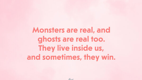 Wallpaper Too, Ghosts, Inspirational, They, And, Win, Sometimes, Live, Are, Real, Inside, Monsters
