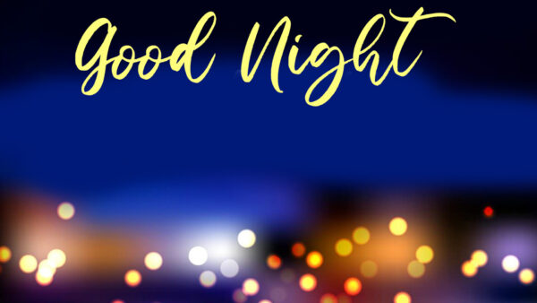 Wallpaper Blue, Bokeh, Lights, Night, Background, Yellow, Word, Good