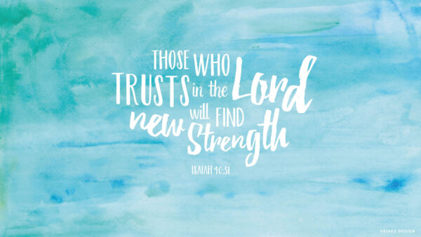 Wallpaper Lord, Fine, The, Will, Trusts, Those, Who, Jesus, New, Strength