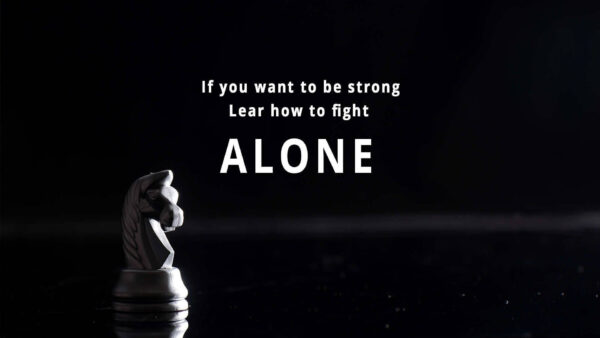 Wallpaper Motivational, Lear, Strong, You, Alone, Fight, How, Want