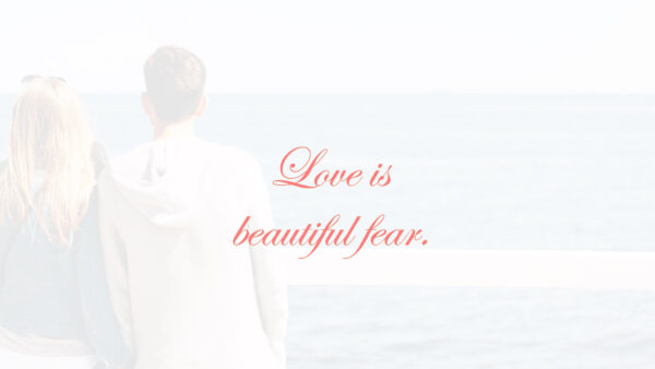 Wallpaper Fear, Love, Quotes, Beautiful