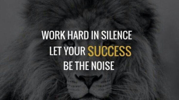 Wallpaper Motivational, Hard, Noise, Let, Your, Work, The, Success, Silence