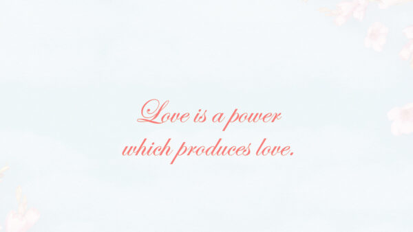 Wallpaper Quotes, Which, Power, Produces, Love