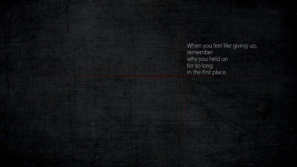 Wallpaper Remember, Feel, Giving, For, Long, Why, Held, Motivational, You, When, Desktop, Like