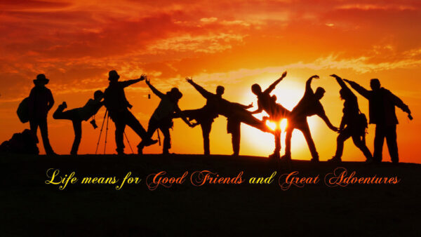 Wallpaper Means, And, Adventures, Best, Great, Friends, Life, Good, For, Friend