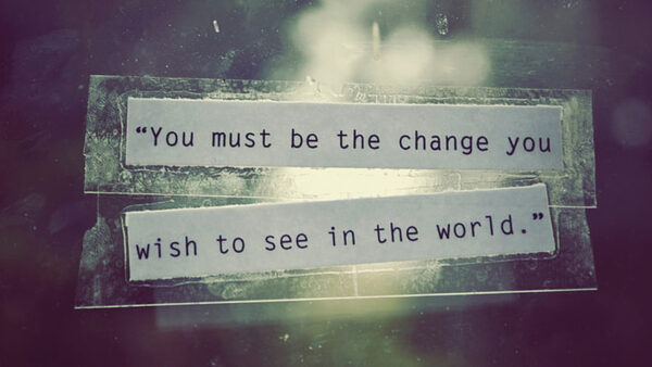 Wallpaper World, You, Wish, Change, Must, The, See, Motivational