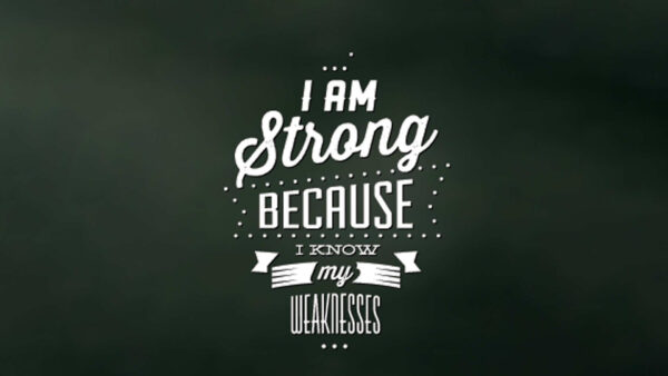 Wallpaper Weakness, Attitude, Know, Strong, Desktop, Because