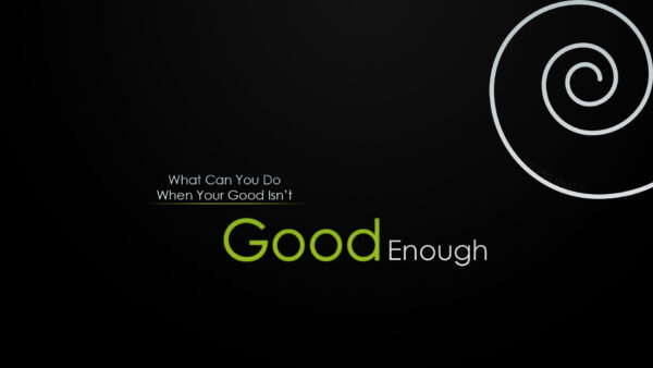 Wallpaper Inspirational, Enough, When, Can, Not, What, Desktop, You, Good, Your