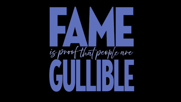 Wallpaper That, Are, Gullible, People, Fame, Proof, Motivational